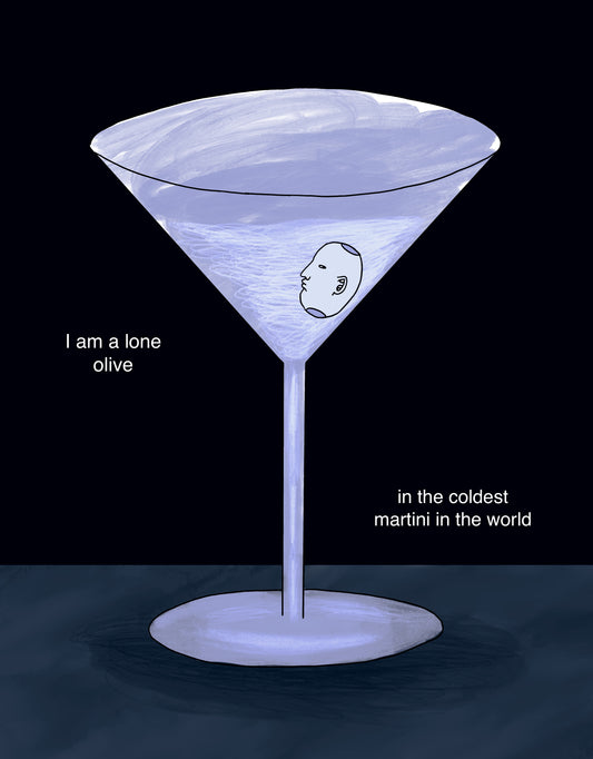 I am a lone olive in the coldest martini in the world